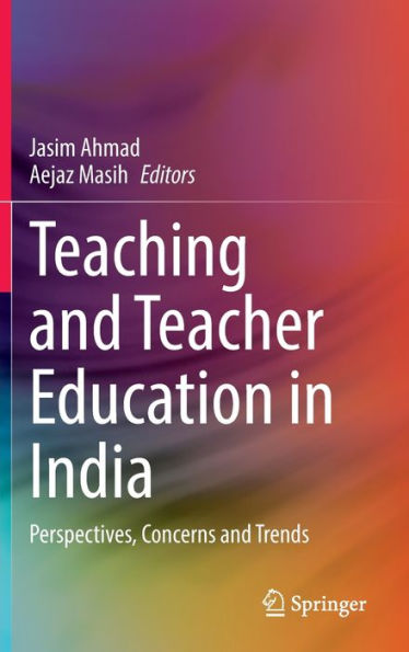 Teaching and Teacher Education India: Perspectives, Concerns Trends