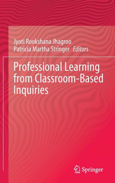 Professional Learning from Classroom-Based Inquiries