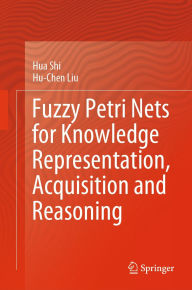 Title: Fuzzy Petri Nets for Knowledge Representation, Acquisition and Reasoning, Author: Hua Shi
