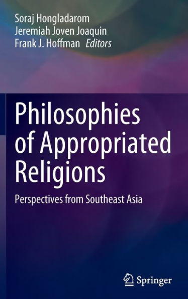 Philosophies of Appropriated Religions: Perspectives from Southeast Asia