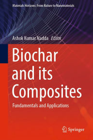 Title: Biochar and its Composites: Fundamentals and Applications, Author: Ashok Kumar Nadda