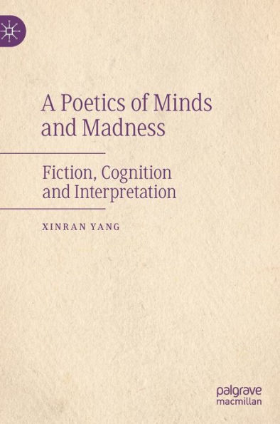 A Poetics of Minds and Madness: Fiction, Cognition and Interpretation