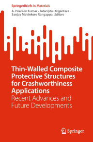 Title: Thin-Walled Composite Protective Structures for Crashworthiness Applications: Recent Advances and Future Developments, Author: A. Praveen Kumar