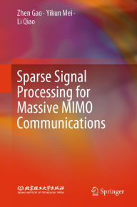 Title: Sparse Signal Processing for Massive MIMO Communications, Author: Zhen Gao