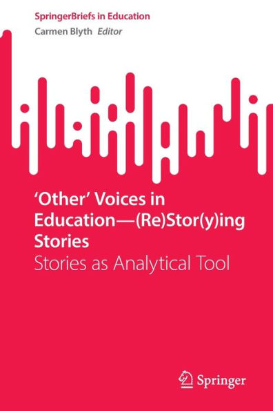 'Other' Voices in Education-(Re)Stor(y)ing Stories: Stories as Analytical Tool