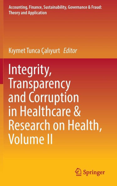 Integrity, Transparency and Corruption Healthcare & Research on Health, Volume II