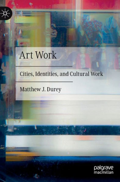 Art Work: Cities, Identities, and Cultural Work