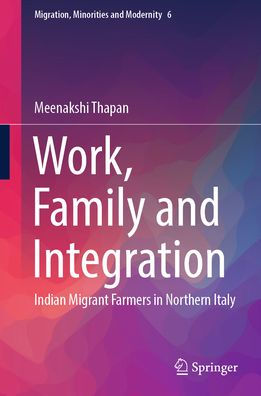 Work, Family and Integration: Indian Migrant Farmers Northern Italy