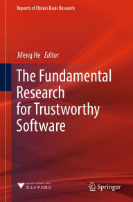 Title: The Fundamental Research for Trustworthy Software, Author: Jifeng He