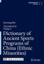 Dictionary of Ancient Sports Programs of China (Ethnic Minorities)