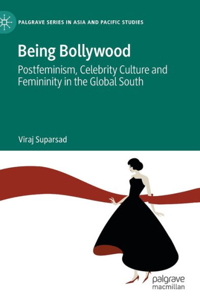 Being Bollywood: Postfeminism, Celebrity Culture and Femininity in the Global South