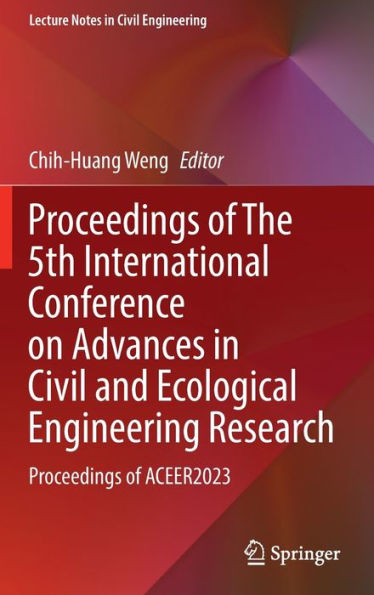 Proceedings of The 5th International Conference on Advances Civil and Ecological Engineering Research: ACEER2023