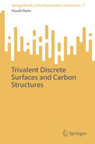 Title: Trivalent Discrete Surfaces and Carbon Structures, Author: Hisashi Naito