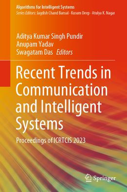 Recent Trends in Communication and Intelligent Systems: Proceedings of ICRTCIS 2023