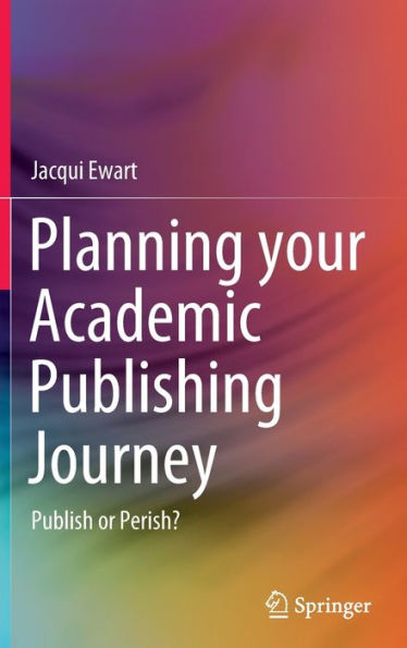Planning your Academic Publishing Journey: Publish or Perish?