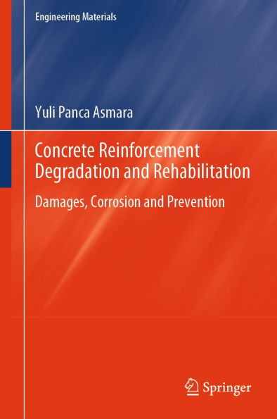 Concrete Reinforcement Degradation and Rehabilitation: Damages, Corrosion and Prevention