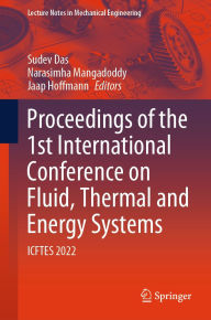Title: Proceedings of the 1st International Conference on Fluid, Thermal and Energy Systems: ICFTES 2022, Author: Sudev Das