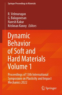 Dynamic Behavior of Soft and Hard Materials Volume 1: Proceedings 13th International Symposium on Plasticity Impact Mechanics 2022