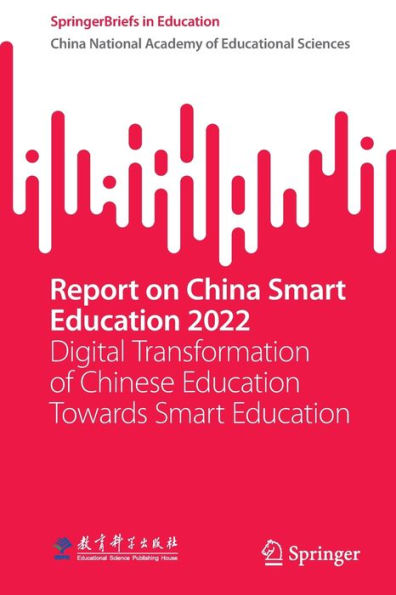 Report on China Smart Education 2022: Digital Transformation of Chinese Education Towards Smart Education