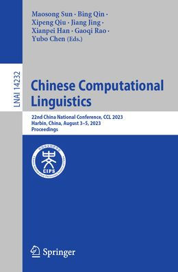 Chinese Computational Linguistics: 22nd China National Conference, CCL 2023, Harbin, China, August 3-5, Proceedings