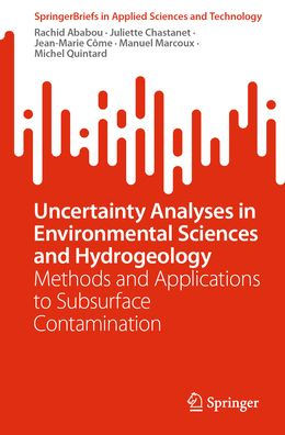 Uncertainty Analyses Environmental Sciences and Hydrogeology: Methods Applications to Subsurface Contamination