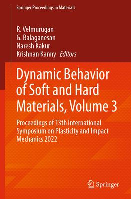 Dynamic Behavior of Soft and Hard Materials, Volume 3: Proceedings 13th International Symposium on Plasticity Impact Mechanics 2022