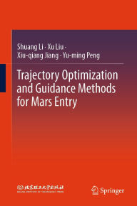 Title: Trajectory Optimization and Guidance Methods for Mars Entry, Author: Shuang Li