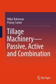 Title: Tillage Machinery-Passive, Active and Combination, Author: Hifjur Raheman