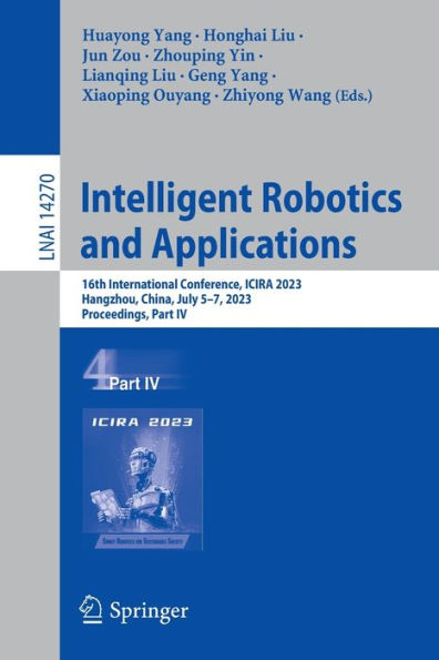 Intelligent Robotics and Applications: 16th International Conference, ICIRA 2023, Hangzhou, China, July 5-7, 2023, Proceedings, Part IV