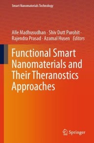 Title: Functional Smart Nanomaterials and Their Theranostics Approaches, Author: Alle Madhusudhan