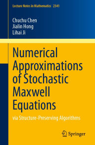 Title: Numerical Approximations of Stochastic Maxwell Equations: via Structure-Preserving Algorithms, Author: Chuchu Chen