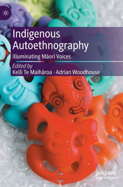 Indigenous Autoethnography: Illuminating Maori Voices