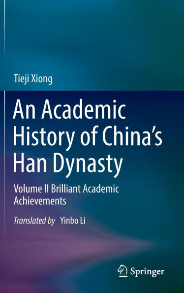 An Academic History of China's Han Dynasty: Volume II Brilliant Achievements