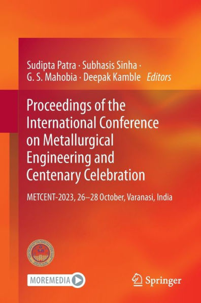 Proceedings of the International Conference on Metallurgical Engineering and Centenary Celebration: METCENT-2023, 26-28 October, Varanasi, India