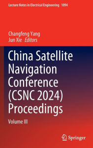 Title: China Satellite Navigation Conference (CSNC 2024) Proceedings: Volume III, Author: Changfeng Yang