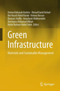 Title: Green Infrastructure: Materials and Sustainable Management, Author: Ummu Raihanah Hashim