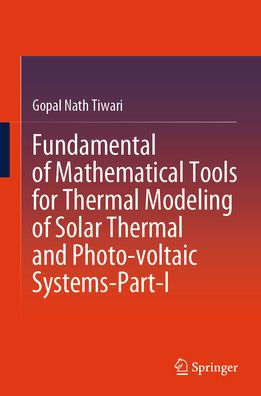 Fundamental of Mathematical Tools for Thermal Modeling Solar and Photo-voltaic Systems-Part-I