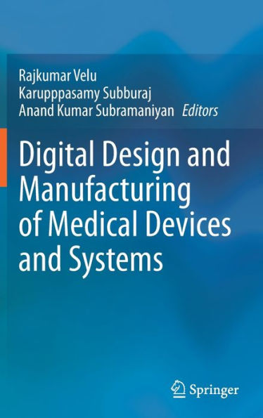 Digital Design and Manufacturing of Medical Devices Systems