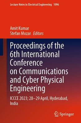 Proceedings of the 6th International Conference on Communications and Cyber Physical Engineering: ICCCE 2023; 28-29 April, Hyderabad, India