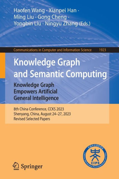 Knowledge Graph and Semantic Computing: Empowers Artificial General Intelligence: 8th China Conference, CCKS 2023, Shenyang, China, August 24-27, Revised Selected Papers