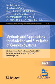 Title: Methods and Applications for Modeling and Simulation of Complex Systems: 22nd Asia Simulation Conference, AsiaSim 2023, Langkawi, Malaysia, October 25-26, 2023, Proceedings, Part I, Author: Fazilah Hassan