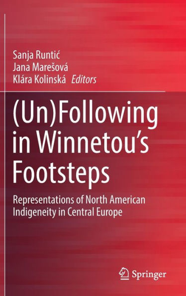 (Un)Following Winnetou's Footsteps: Representations of North American Indigeneity Central Europe