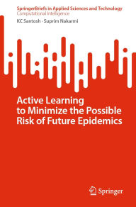 Title: Active Learning to Minimize the Possible Risk of Future Epidemics, Author: KC Santosh