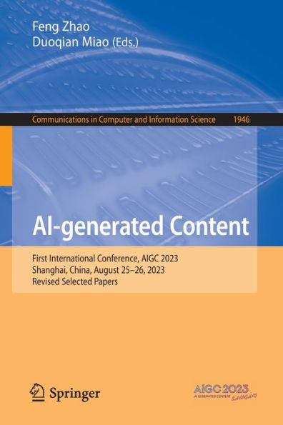 AI-generated Content: First International Conference, AIGC 2023, Shanghai, China, August 25-26, Revised Selected Papers