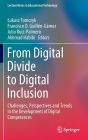From Digital Divide to Digital Inclusion: Challenges, Perspectives and Trends in the Development of Digital Competences