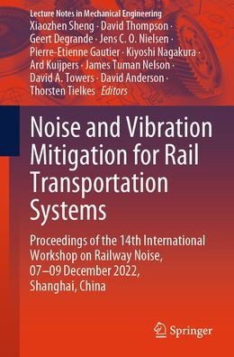 Noise and Vibration Mitigation for Rail Transportation Systems: Proceedings of the 14th International Workshop on Railway Noise, 07-09 December 2022, Shanghai, China