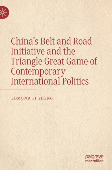 China's Belt and Road Initiative and the Triangle Great Game of Contemporary International Politics