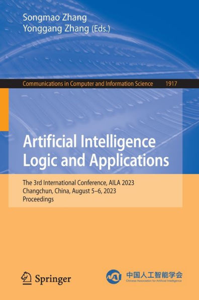 Artificial Intelligence Logic and Applications: The 3rd International Conference, AILA 2023, Changchun, China, August 5-6, Proceedings