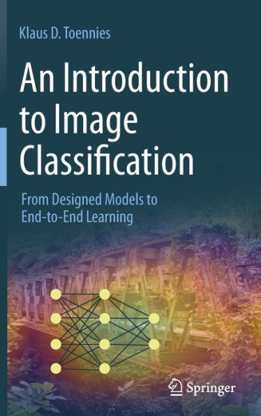 An Introduction to Image Classification: From Designed Models End-to-End Learning