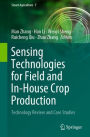 Sensing Technologies for Field and In-House Crop Production: Technology Review and Case Studies